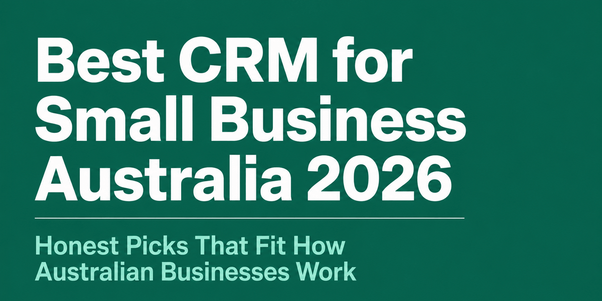 Best CRM for small business Australia 2026 honest picks